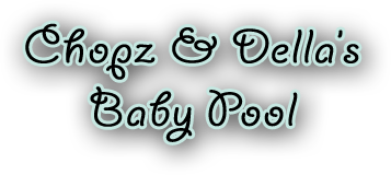 Chops and Della's Baby Pool